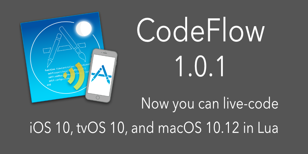 CodeFlow 1.0.1 Now you can live-code iOS 10, tvOS 10 and macOS 10.12 in Lua